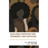 Black Female Perspectives from Predominantly White Institutions: Strategies for Wellbeing in White Spaces and Beyond