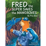Fred the Super Saves the Mangroves