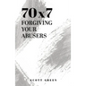 70x7: Forgiving Your Abusers