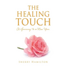 The Healing Touch: A Journey to a New You.