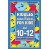 Riddles and Brain Teasers for Kids Ages 10-12: Riddles and Jokes Trick Questions for Kids