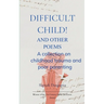 Difficult Child! And Other Poems