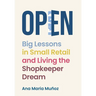 Open: Big Lessons in Small Retail and Living the Shopkeeper Dream