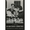 Wife of the Life of the Party: A Memoir