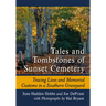 Tales and Tombstones of Sunset Cemetery: Tracing Lives and Memorial Customs in a Southern Graveyard