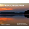 Paradise North: A Collection Of Poems, Writings and Photographs