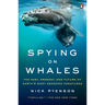 Spying on Whales: The Past, Present, and Future of Earth's Most Awesome Creatures