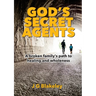 God's Secret Agents: A broken family's path to healing and wholeness