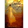 Guardian Angels: Heart-Warming Stories of Divine Influence and Protection
