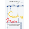Coaching Agile: A guide for Agile Coaches and Scrum Masters to build and scale their coach approach