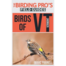 Birds of Vermont (The Birding Pro's Field Guides)