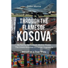 Through the Flames of Kosova: As Told by Nëna Xhylë (Mother Rosie) The Untold Atrocities of Former Yugoslavia Based on a True Story