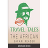 Travel Tales: The African Safari Reader