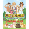 Story of Seasons Pioneers of Olive Town: COMPLETE GUIDE: Best Tips, Tricks, Walkthroughs and Strategies to Become a Pro Player