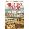 Predators, Reapers and Deadlier Creatures