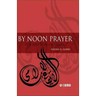 By Noon Prayer: The Rhythm of Islam