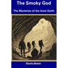 The Smoky God: The Mysteries of the Inner Earth