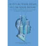 If It's In Your Head, It's In Your House: How to Process and Heal from Reoccurring Thoughts and Memories of Tragedy and Trauma