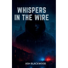 Whispers in the Wire