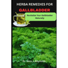 Herba Remedies for Gallbladder: Revitalize Your Gallbladder Naturally
