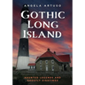 Gothic Long Island: Haunted Legends and Ghostly Sightings