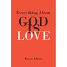 Everything About GOD IS LOVE