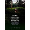 Using Force to Protect Civilians: Successes and Failures of United Nations Peace Operations in Africa