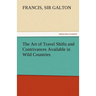 The Art of Travel Shifts and Contrivances Available in Wild Countries