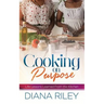 Cooking on Purpose: Life Lessons Learned From the Kitchen