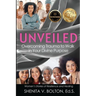 Unveiled: Overcoming Trauma to Walk in Your Divine Purpose