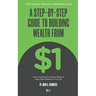 A Step-By-Step Guide to Building Wealth from $1: The Black Wealth Masterclass