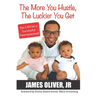 The More You Hustle, The Luckier You Get: You CAN Be a Successful Parentpreneur