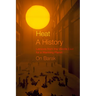 Heat, a History: Lessons from the Middle East for a Warming Planet