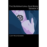 The Supernatural Quiz Book Season 3: 500 Questions and Answers on Supernatural Season 3