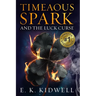 Timeaous Spark: And the Luck Curse