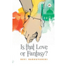 Is That Love or Fantasy?