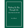 Working My Way Through Life: Tales That Can Be Told