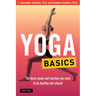 Yoga Basics: The Basic Poses and Routines You Need to Be Healthy and Relaxed