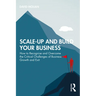 Scale-up and Build Your Business: How to Recognise and Overcome the Critical Challenges of Business Growth and Exit