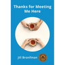 Thanks for Meeting Me Here