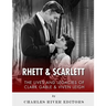 Rhett & Scarlett: The Lives and Legacies of Clark Gable and Vivien Leigh