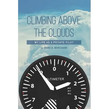 Climbing Above The Clouds: My Life As A Private Pilot