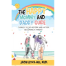 The Happy Mommy and Daddy Guide: Things to Do BEFORE & AFTER Becoming a Parent