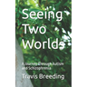 Seeing Two Worlds: A Journey Through Autism and Schizophrenia