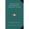 Healing and Regeneration Through Color