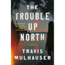 The Trouble Up North
