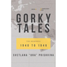 Gorky Tales: The Memories 1940 to 1946