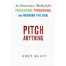 Pitch Anything: An Innovative Method for Presenting, Persuading, and Winning the Deal