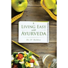 Living Easy With Ayurveda