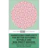 Harnessing Complexity for Better Outcomes in Public and Non-Profit Services